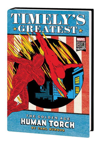 TIMELYS GREATEST HUMAN TORCH BY BURGOS OMNIBUS HC (MARVEL) DM VAR