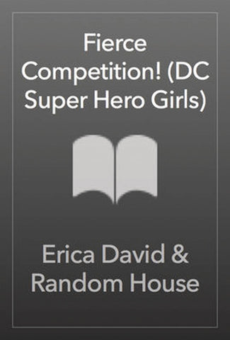 DC SUPER HERO GIRLS FIERCE COMPETITION