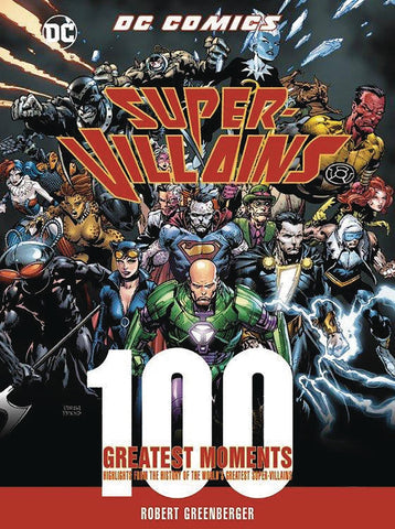 DC COMICS SUPER VILLAINS 100 GREATEST MOMENTS REVISED HC (C: