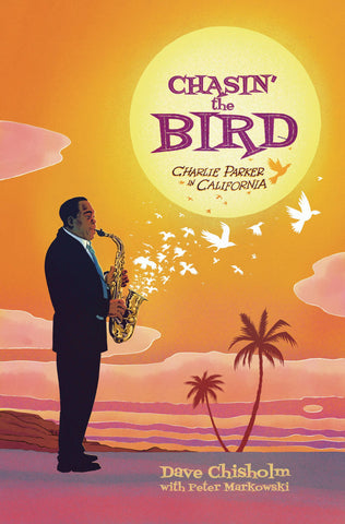 CHASING THE BIRD CHARLIE PARKER IN CALIFORNIA HC GN (C: 0-1-