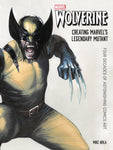 WOLVERINE CREATING MARVELS LEGENDARY MUTANT HC